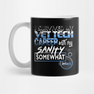 I Survived My Vet Tech Career With My Sanity Intact Mug